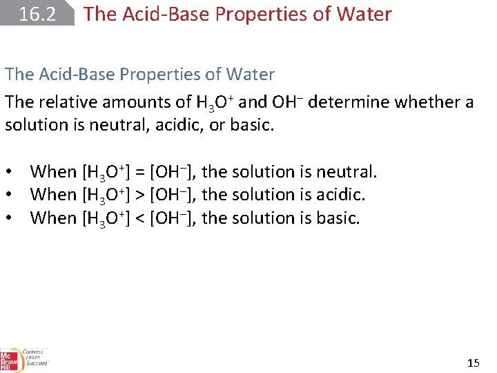 16. 2 The Acid Base Properties of Water The relative amounts of H 3