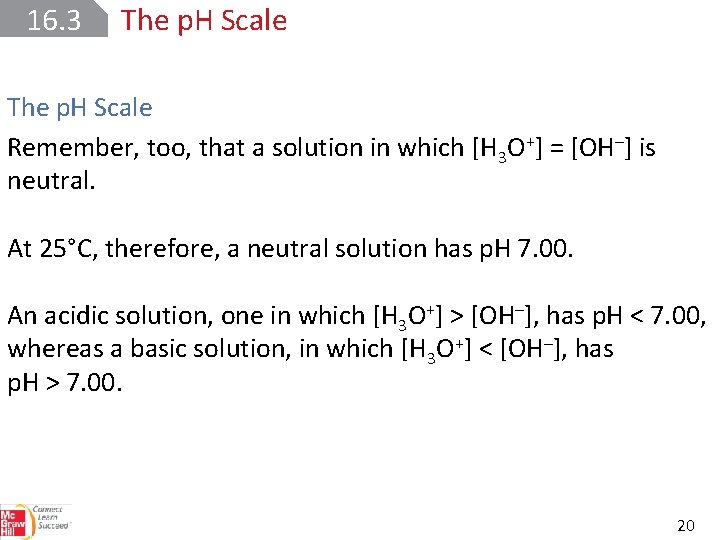 16. 3 The p. H Scale Remember, too, that a solution in which [H