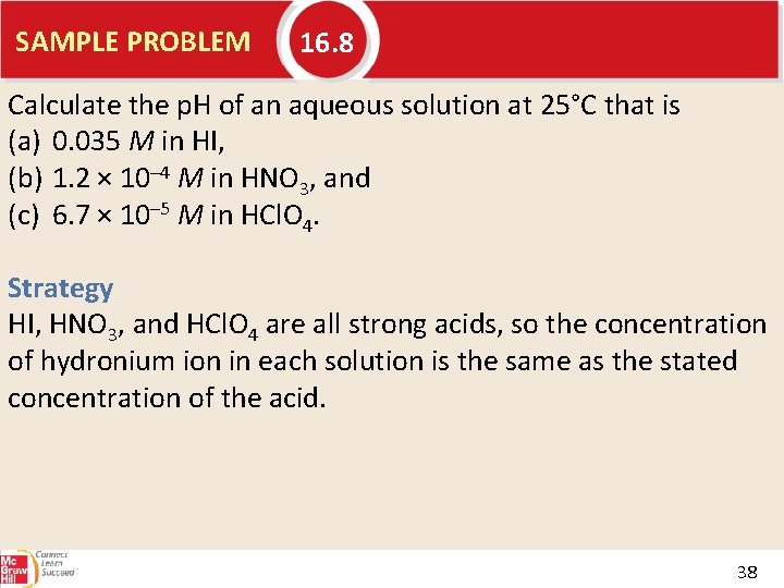 SAMPLE PROBLEM 16. 8 Calculate the p. H of an aqueous solution at 25°C