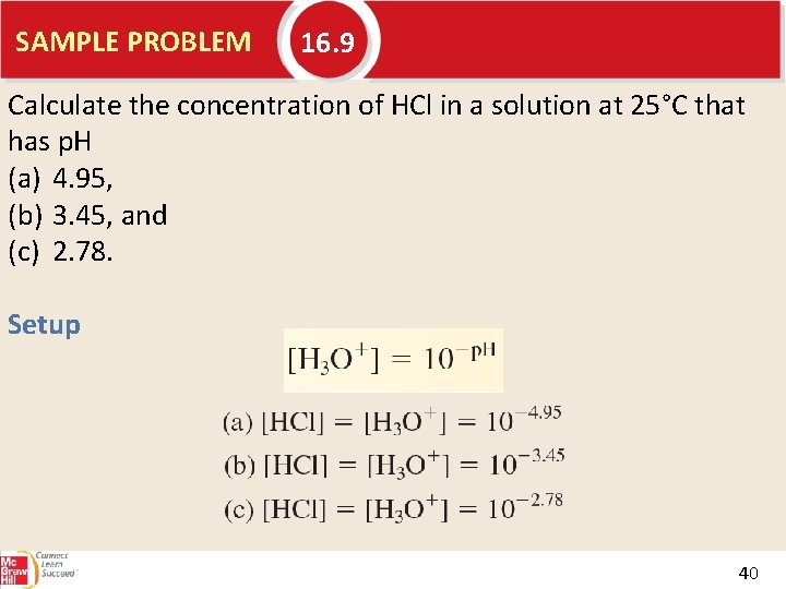 SAMPLE PROBLEM 16. 9 Calculate the concentration of HCl in a solution at 25°C