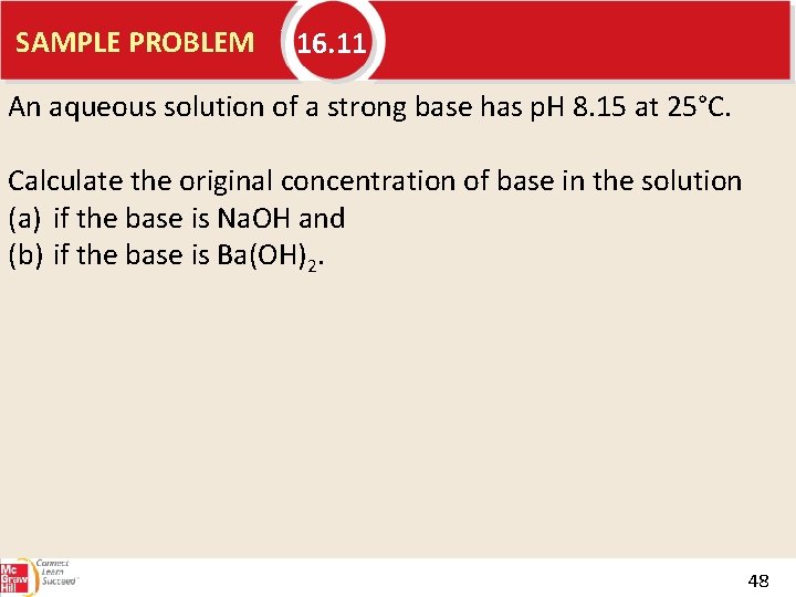 SAMPLE PROBLEM 16. 11 An aqueous solution of a strong base has p. H