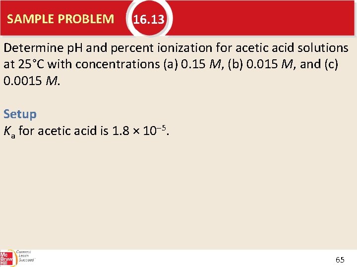 SAMPLE PROBLEM 16. 13 Determine p. H and percent ionization for acetic acid solutions