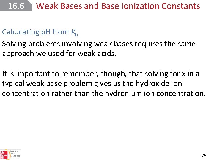 16. 6 Weak Bases and Base Ionization Constants Calculating p. H from Kb Solving