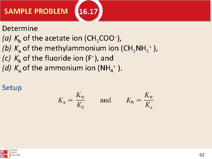 SAMPLE PROBLEM 16. 17 Determine (a) Kb of the acetate ion (CH 3 COO–),
