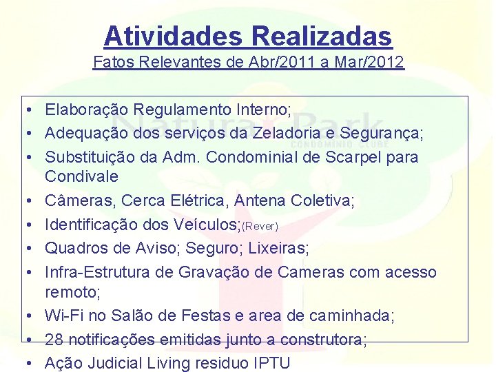 Atividades Realizadas Fatos Relevantes de Abr/2011 a Mar/2012 • Elaboração Regulamento Interno; • Adequação