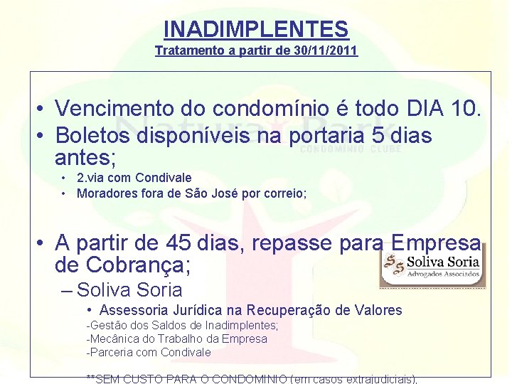 INADIMPLENTES Tratamento a partir de 30/11/2011 • Vencimento do condomínio é todo DIA 10.