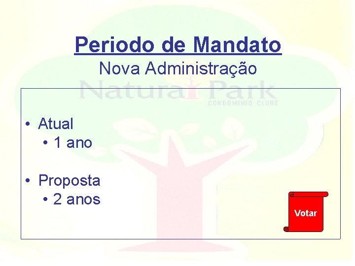 Periodo de Mandato Nova Administração • Atual • 1 ano • Proposta • 2