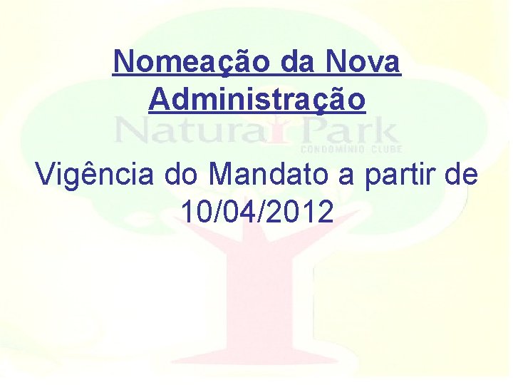 Nomeação da Nova Administração Vigência do Mandato a partir de 10/04/2012 
