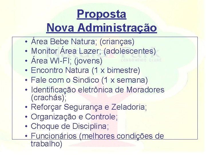 Proposta Nova Administração • • • Área Bebe Natura; (crianças) Monitor Área Lazer; (adolescentes)