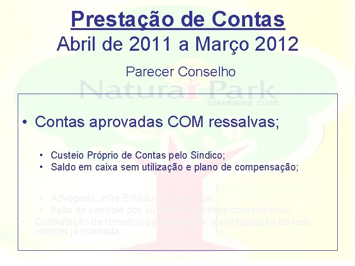 Prestação de Contas Abril de 2011 a Março 2012 Parecer Conselho • Contas aprovadas