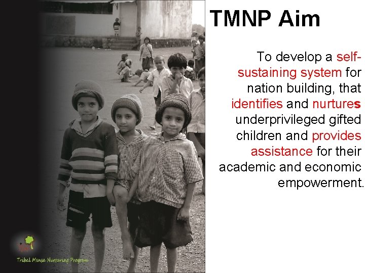 TMNP Aim To develop a selfsustaining system for nation building, that identifies and nurtures