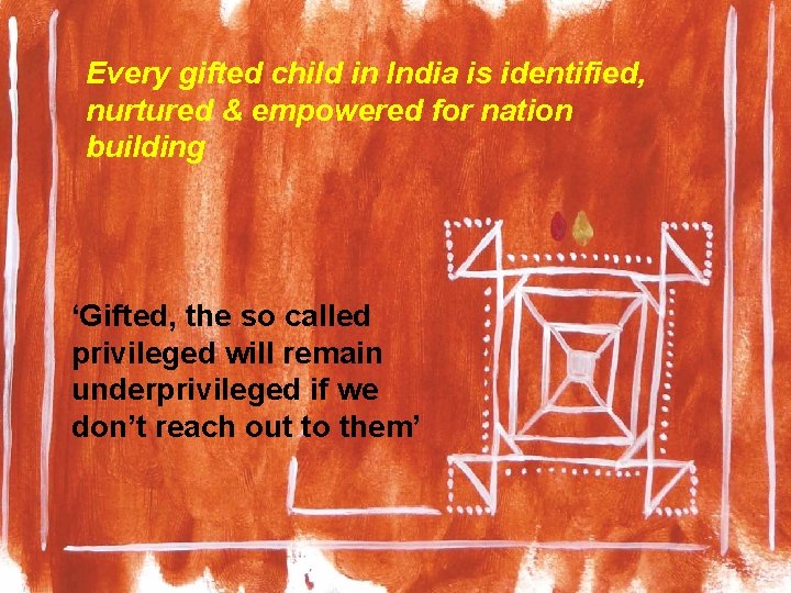 Every gifted child in India is identified, nurtured & empowered for nation building ‘Gifted,