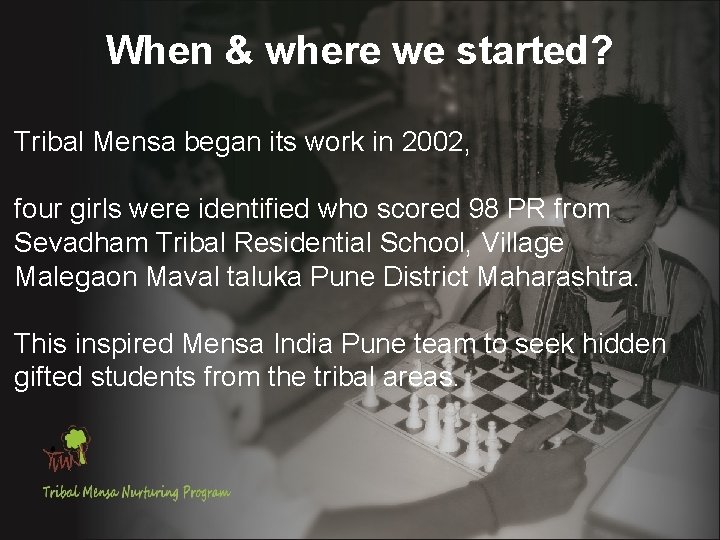 When & where we started? Tribal Mensa began its work in 2002, four girls