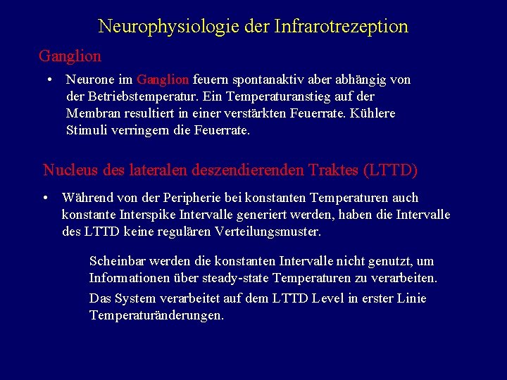 Neurophysiologie der Infrarotrezeption Ganglion • Neurone im Ganglion feuern spontanaktiv aber abhängig von der