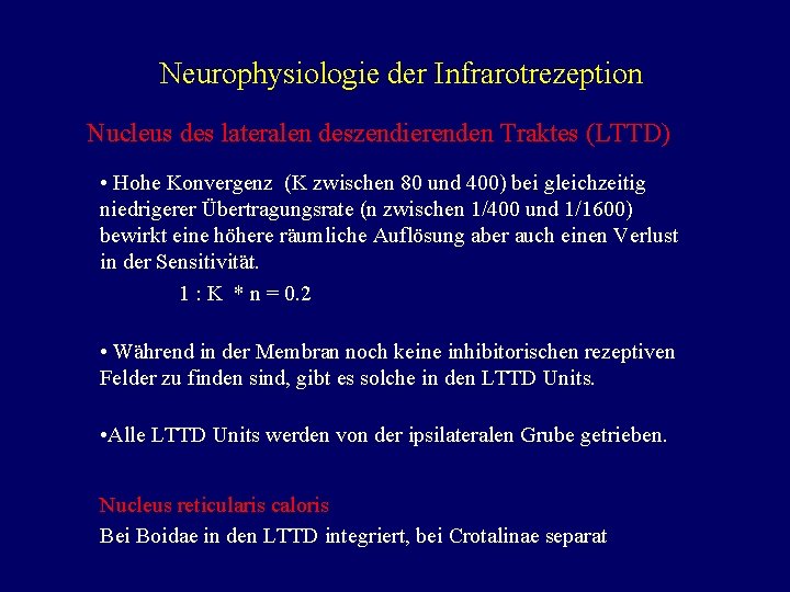 Neurophysiologie der Infrarotrezeption Nucleus des lateralen deszendierenden Traktes (LTTD) • Hohe Konvergenz (K zwischen
