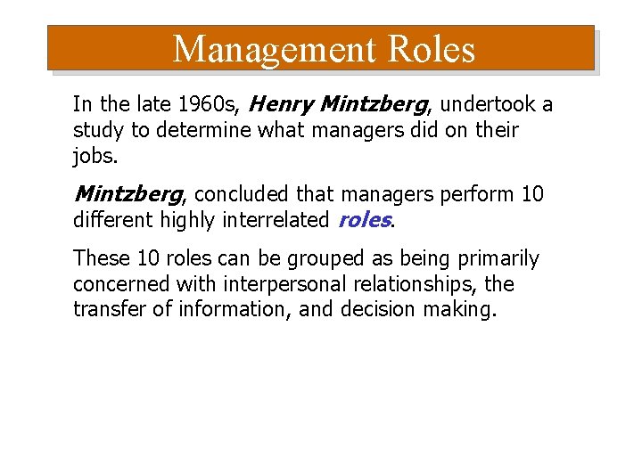 Management Roles In the late 1960 s, Henry Mintzberg, undertook a study to determine