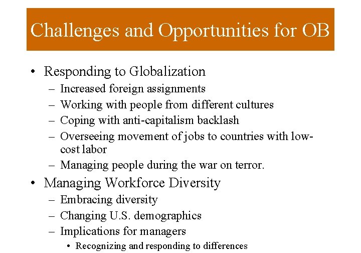 Challenges and Opportunities for OB • Responding to Globalization – – Increased foreign assignments