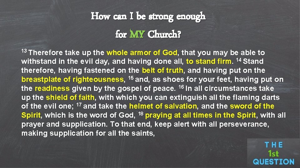 How can I be strong enough for MY Church? 13 Therefore take up the