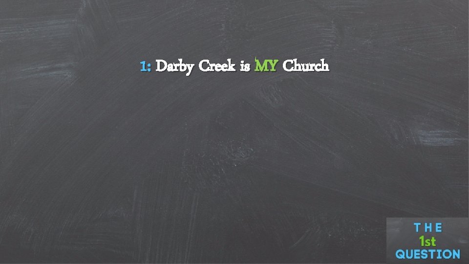 1: Darby Creek is MY Church 