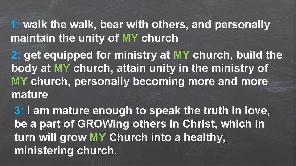 1: walk the walk, bear with others, and personally maintain the unity of MY
