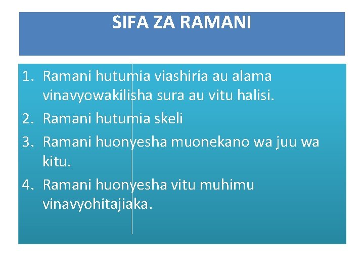 SIFA ZA RAMANI 1. Ramani hutumia viashiria au alama vinavyowakilisha sura au vitu halisi.