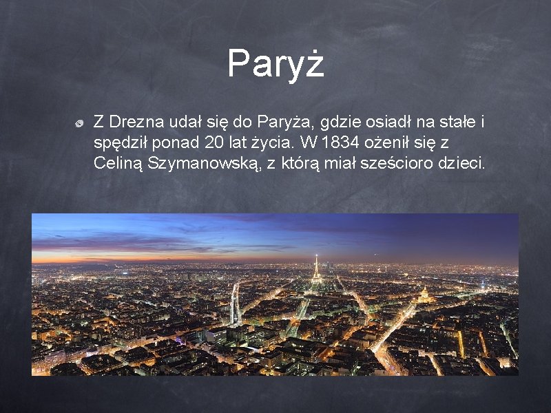 Paryż Z Drezna udał się do Paryża, gdzie osiadł na stałe i spędził ponad