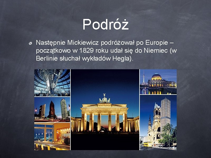 Podróż Następnie Mickiewicz podróżował po Europie – początkowo w 1829 roku udał się do