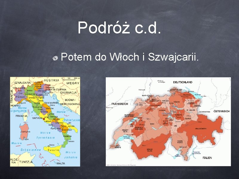 Podróż c. d. Potem do Włoch i Szwajcarii. 