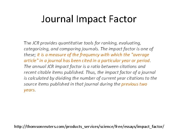 Journal Impact Factor The JCR provides quantitative tools for ranking, evaluating, categorizing, and comparing