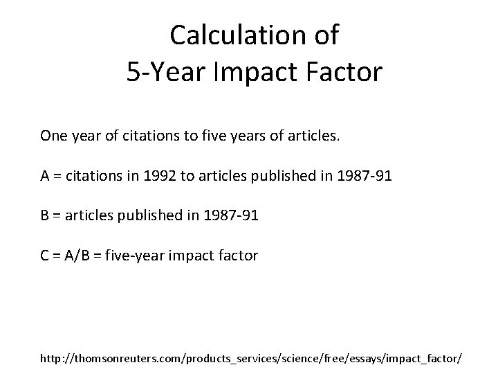 Calculation of 5 -Year Impact Factor One year of citations to five years of