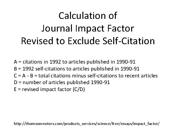 Calculation of Journal Impact Factor Revised to Exclude Self-Citation A = citations in 1992