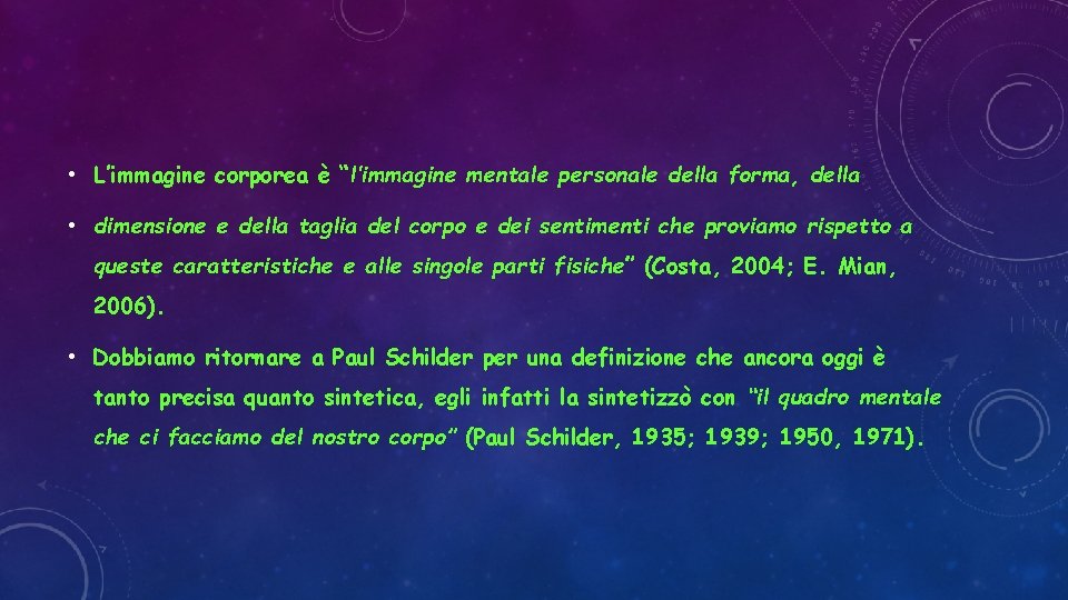  • L’immagine corporea è “l’immagine mentale personale della forma, della • dimensione e