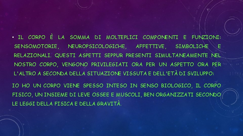  • IL CORPO È LA SOMMA DI MOLTEPLICI COMPONENTI E FUNZIONI: SENSOMOTORIE, NEUROPSICOLOGICHE,