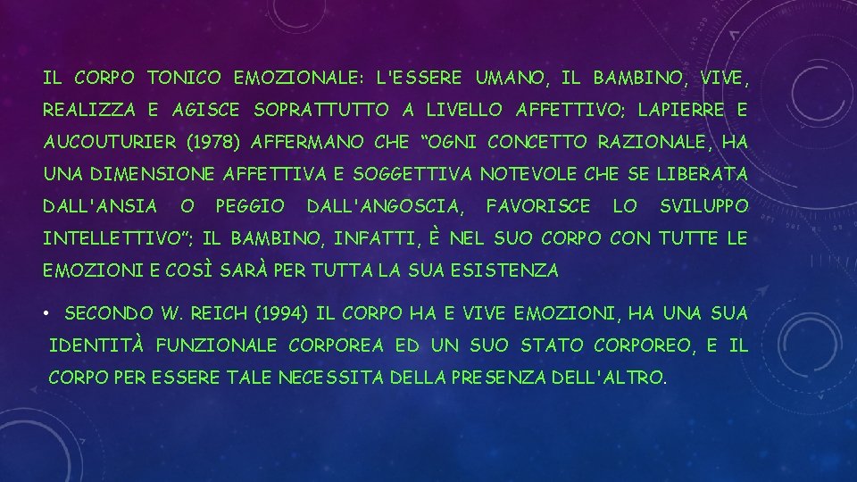 IL CORPO TONICO EMOZIONALE: L'ESSERE UMANO, IL BAMBINO, VIVE, REALIZZA E AGISCE SOPRATTUTTO A