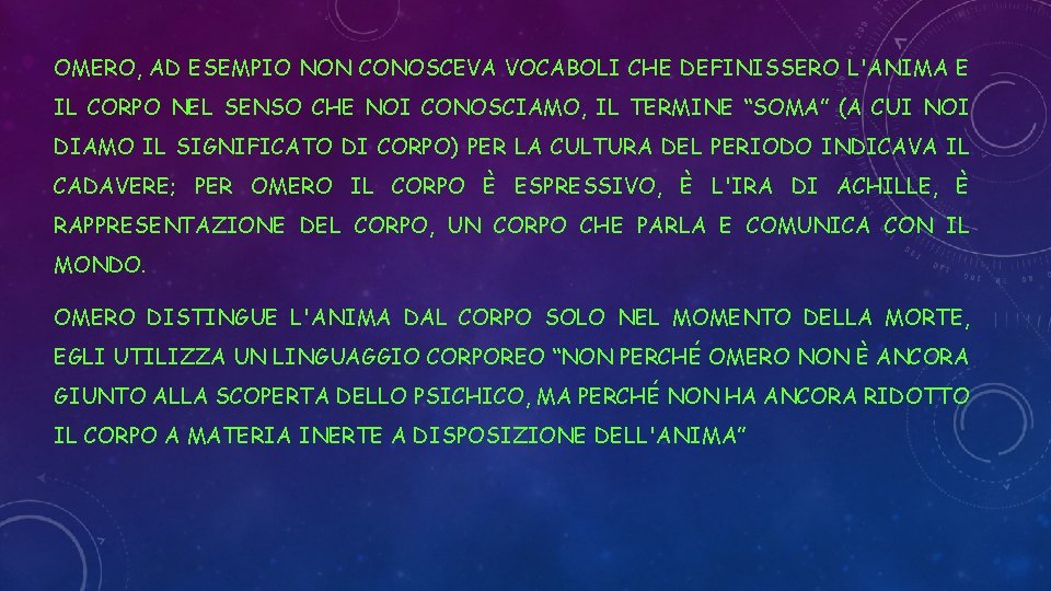 OMERO, AD ESEMPIO NON CONOSCEVA VOCABOLI CHE DEFINISSERO L'ANIMA E IL CORPO NEL SENSO