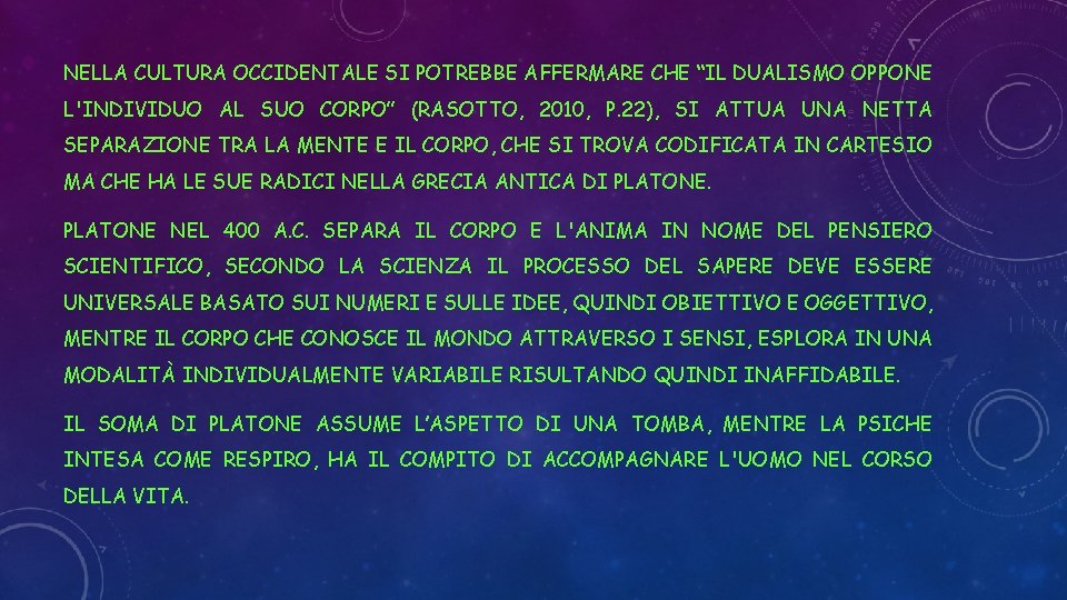 NELLA CULTURA OCCIDENTALE SI POTREBBE AFFERMARE CHE “IL DUALISMO OPPONE L'INDIVIDUO AL SUO CORPO”