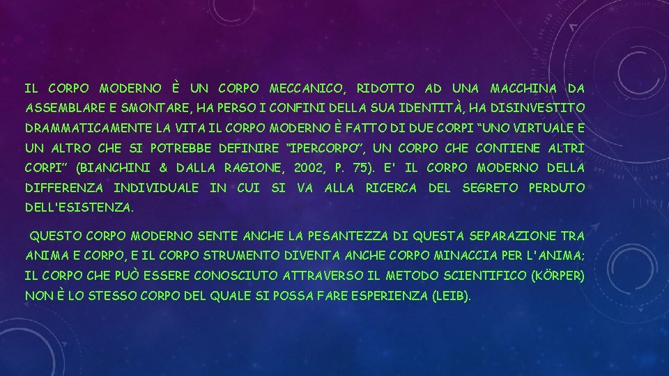 IL CORPO MODERNO È UN CORPO MECCANICO, RIDOTTO AD UNA MACCHINA DA ASSEMBLARE E