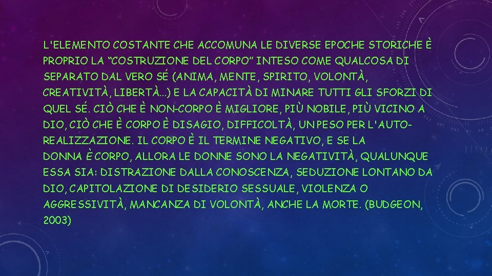 L'ELEMENTO COSTANTE CHE ACCOMUNA LE DIVERSE EPOCHE STORICHE È PROPRIO LA “COSTRUZIONE DEL CORPO”