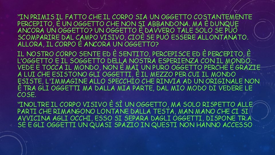 “IN PRIMIS IL FATTO CHE IL CORPO SIA UN OGGETTO COSTANTEMENTE PERCEPITO, È UN