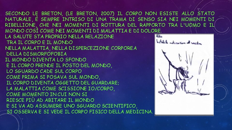 SECONDO LE BRETON, (LE BRETON, 2007) IL CORPO NON ESISTE ALLO STATO NATURALE, È