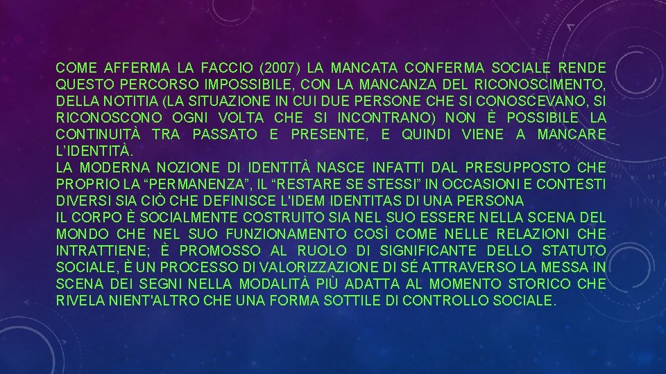 COME AFFERMA LA FACCIO (2007) LA MANCATA CONFERMA SOCIALE RENDE QUESTO PERCORSO IMPOSSIBILE, CON