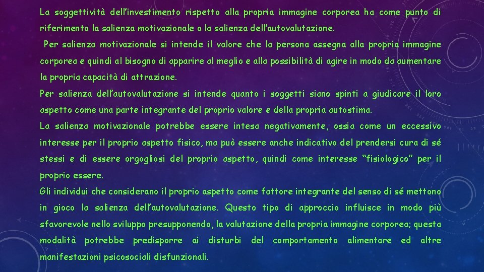 La soggettività dell’investimento rispetto alla propria immagine corporea ha come punto di riferimento la