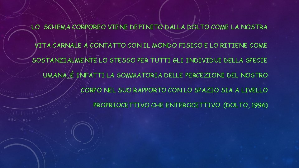 LO SCHEMA CORPOREO VIENE DEFINITO DALLA DOLTO COME LA NOSTRA VITA CARNALE A CONTATTO