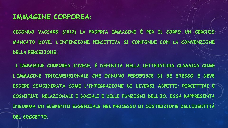 IMMAGINE CORPOREA: SECONDO VACCARO (2012) LA PROPRIA IMMAGINE È PER IL CORPO UN CERCHIO