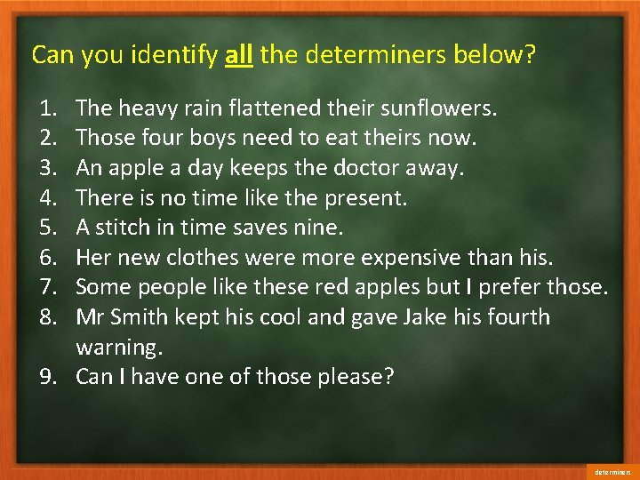 Can you identify all the determiners below? 1. 2. 3. 4. 5. 6. 7.