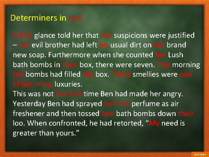 Determiners in red. A first glance told her that her suspicions were justified –