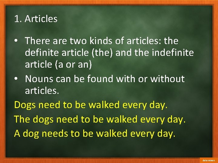 1. Articles • There are two kinds of articles: the definite article (the) and
