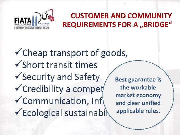 CUSTOMER AND COMMUNITY REQUIREMENTS FOR A „BRIDGE“ üCheap transport of goods, üShort transit times