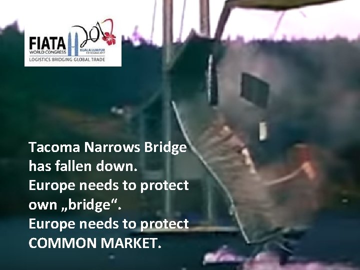 Tacoma Narrows Bridge has fallen down. Europe needs to protect own „bridge“. Europe needs