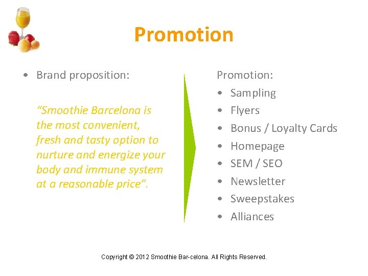 Promotion • Brand proposition: “Smoothie Barcelona is the most convenient, fresh and tasty option
